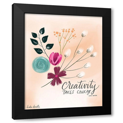 Creativity Takes Courage Black Modern Wood Framed Art Print with Double Matting by Doucette, Katie