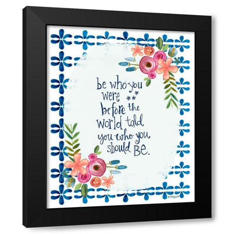 Be Who You Were Black Modern Wood Framed Art Print by Doucette, Katie
