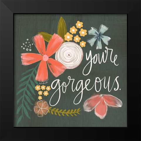 Youre Gorgeous Black Modern Wood Framed Art Print by Doucette, Katie