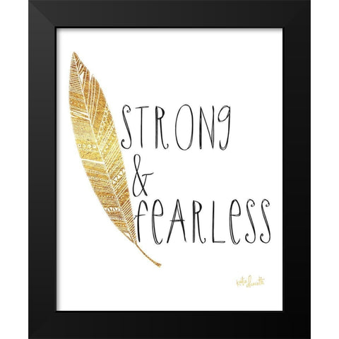Strong and Fearless Black Modern Wood Framed Art Print by Doucette, Katie