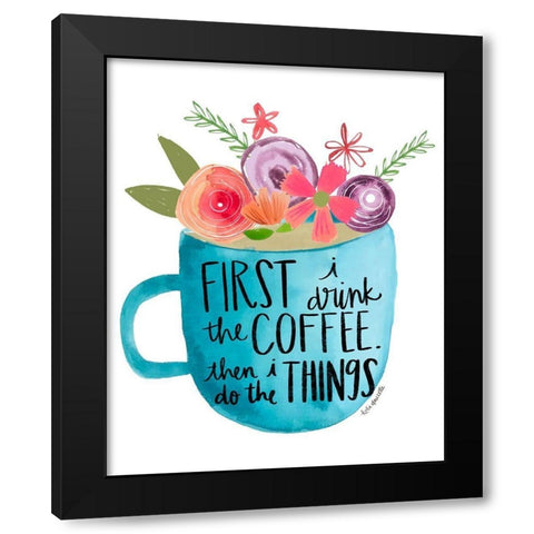 Coffee Then Things Black Modern Wood Framed Art Print by Doucette, Katie