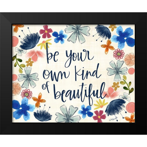Be Your Own Kind of Beautiful Black Modern Wood Framed Art Print by Doucette, Katie
