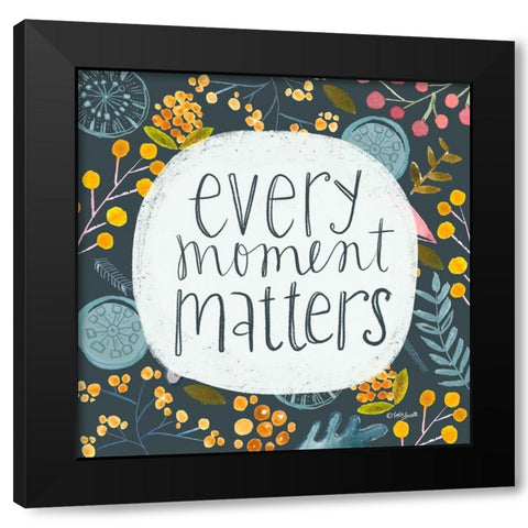 Every Moment Matters Black Modern Wood Framed Art Print with Double Matting by Doucette, Katie