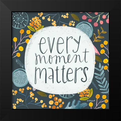 Every Moment Matters Black Modern Wood Framed Art Print by Doucette, Katie