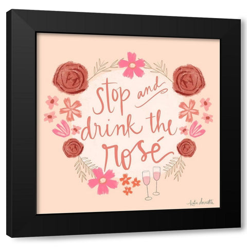 Stop and Drink the RosÃ© Black Modern Wood Framed Art Print by Doucette, Katie