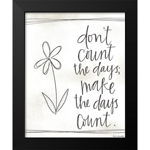 Make the Days Count Black Modern Wood Framed Art Print by Doucette, Katie