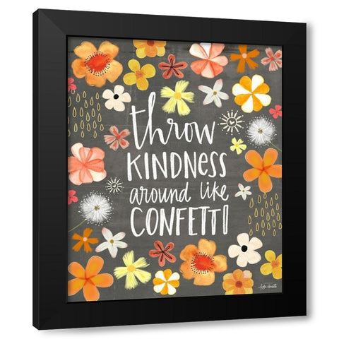 Throw Kindness Around Like Confetti Black Modern Wood Framed Art Print with Double Matting by Doucette, Katie