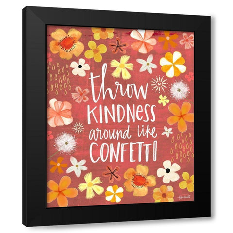 Throw Kindness Like Confetti Black Modern Wood Framed Art Print with Double Matting by Doucette, Katie
