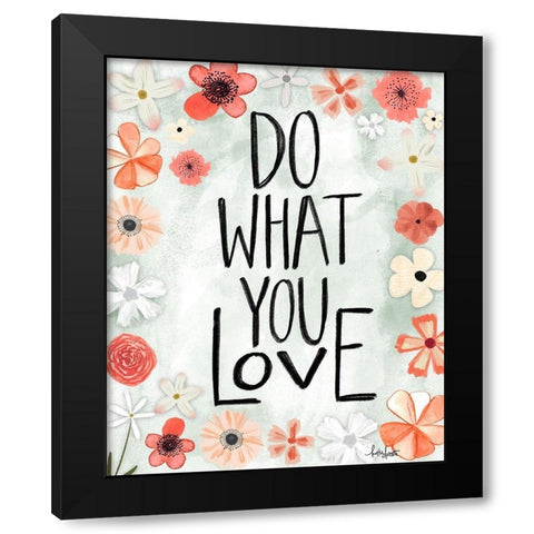Do What You Love Black Modern Wood Framed Art Print by Doucette, Katie