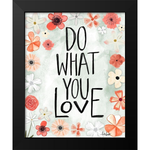 Do What You Love Black Modern Wood Framed Art Print by Doucette, Katie