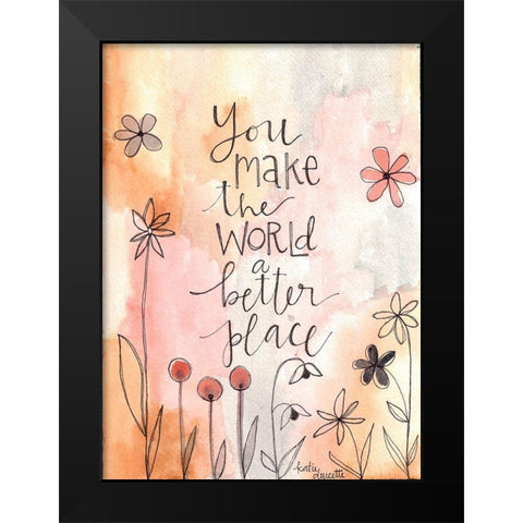 You Make the World Better Black Modern Wood Framed Art Print by Doucette, Katie