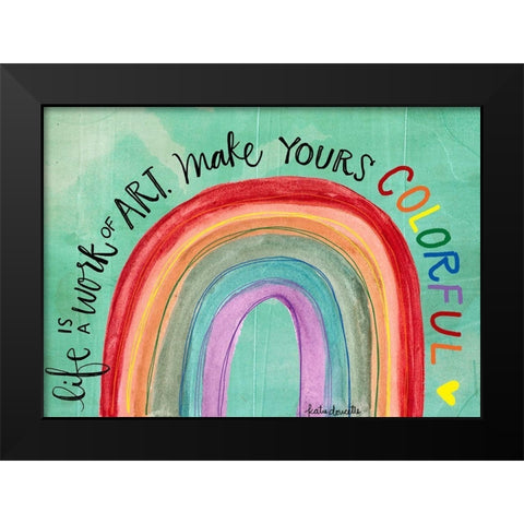 Life is a Work of Art Black Modern Wood Framed Art Print by Doucette, Katie