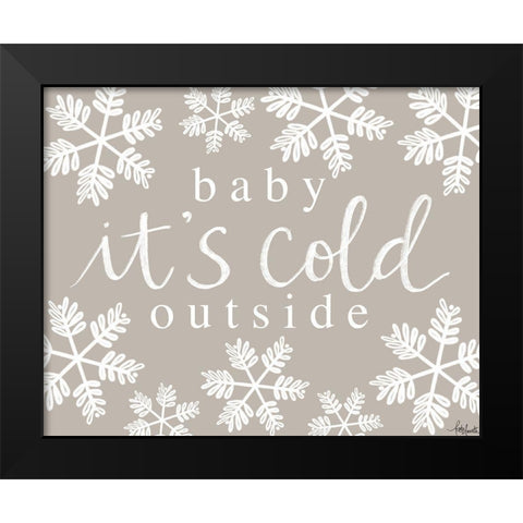 Baby, Its Cold Outside Black Modern Wood Framed Art Print by Doucette, Katie