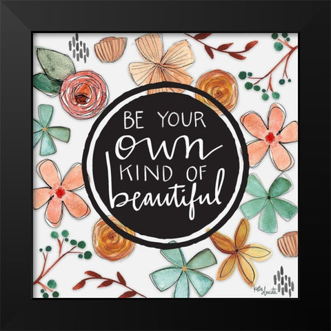 Be Your Own Beautiful Black Modern Wood Framed Art Print by Doucette, Katie