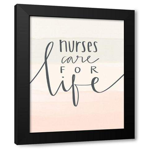 Nurses Care for Life Black Modern Wood Framed Art Print with Double Matting by Doucette, Katie
