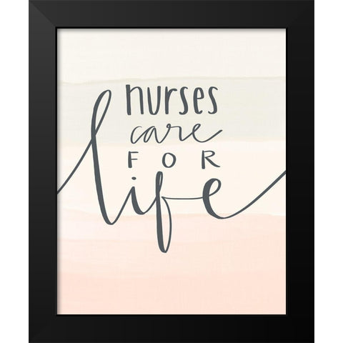 Nurses Care for Life Black Modern Wood Framed Art Print by Doucette, Katie