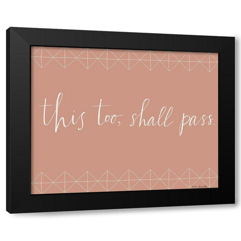 This Too Shall Pass Black Modern Wood Framed Art Print with Double Matting by Doucette, Katie