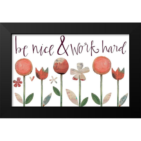 Be Nice and Work Hard Black Modern Wood Framed Art Print by Doucette, Katie