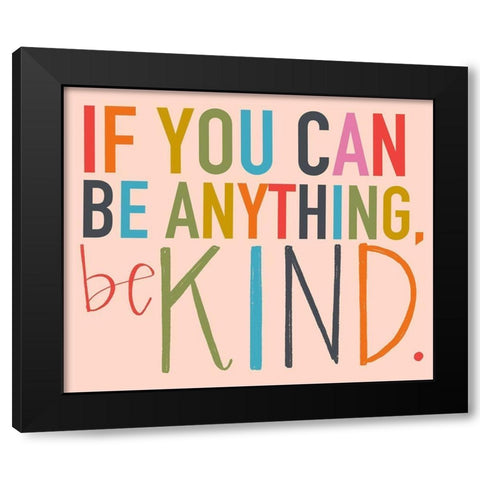 Be Kind Black Modern Wood Framed Art Print by Doucette, Katie