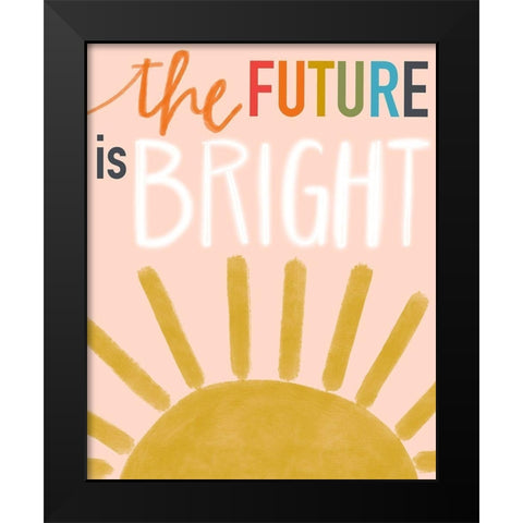 The Future is Bright Black Modern Wood Framed Art Print by Doucette, Katie