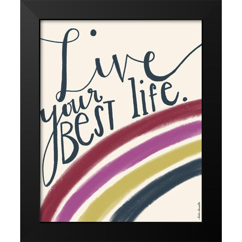 Live Your Best Life Black Modern Wood Framed Art Print by Doucette, Katie