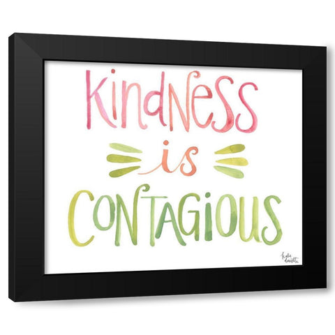 Kindness is Contagious Black Modern Wood Framed Art Print by Doucette, Katie