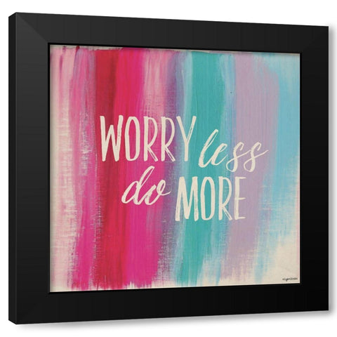 Worry Less Black Modern Wood Framed Art Print by Brown, Kyra