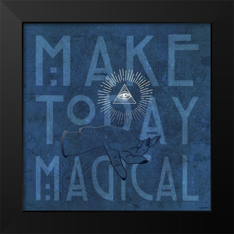 Make Today Magical Black Modern Wood Framed Art Print by Brown, Kyra