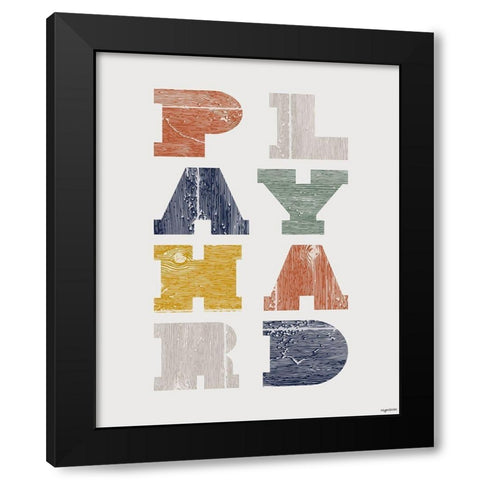 Play Hard Black Modern Wood Framed Art Print by Brown, Kyra