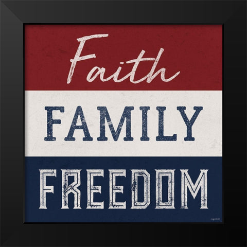 Faith, Family, Freedom Black Modern Wood Framed Art Print by Brown, Kyra