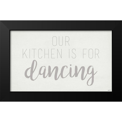 Kitchen is for Dancing Black Modern Wood Framed Art Print by Brown, Kyra