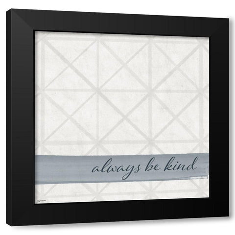 Always Kind Black Modern Wood Framed Art Print by Brown, Kyra