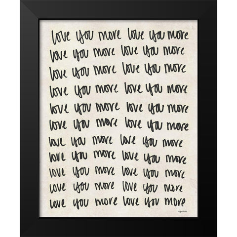 Love You More Black Modern Wood Framed Art Print by Brown, Kyra