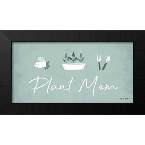 Plant Mom Black Modern Wood Framed Art Print by Brown, Kyra