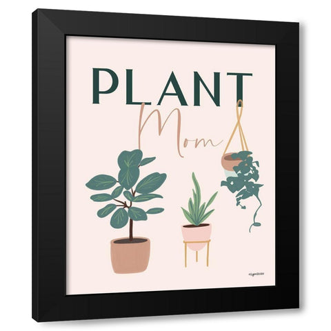 Plant Mom Black Modern Wood Framed Art Print by Brown, Kyra