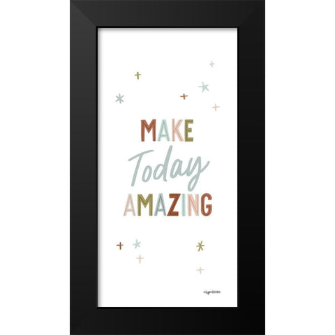 Make Today Amazing Black Modern Wood Framed Art Print by Brown, Kyra
