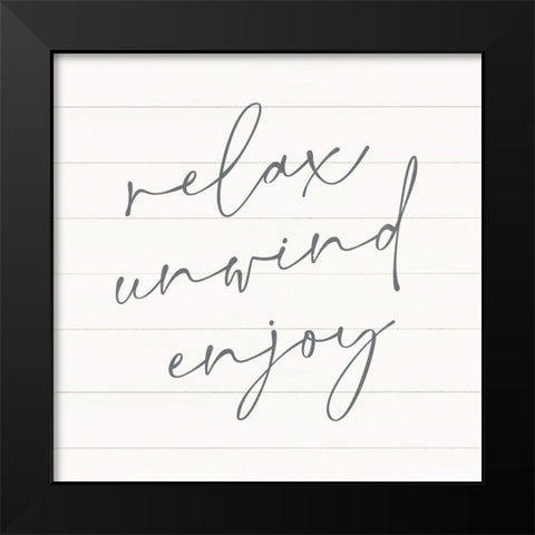 Relax-Unwind-Enjoy Black Modern Wood Framed Art Print by Blue, Nina