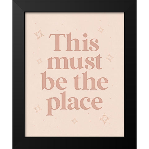 This Must Be the Place Black Modern Wood Framed Art Print by Blue, Nina