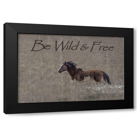 Be Wild and Free Black Modern Wood Framed Art Print by McFerrin, Larry