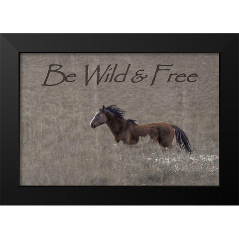 Be Wild and Free Black Modern Wood Framed Art Print by McFerrin, Larry