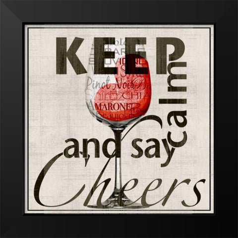 Keep Calm and Say Cheers Black Modern Wood Framed Art Print by Wolk, Lisa