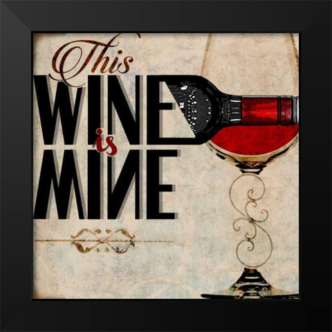 This Wine is Mine Black Modern Wood Framed Art Print by Wolk, Lisa