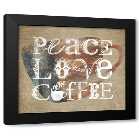 Peace Love Coffee Black Modern Wood Framed Art Print by Longfellow Designs