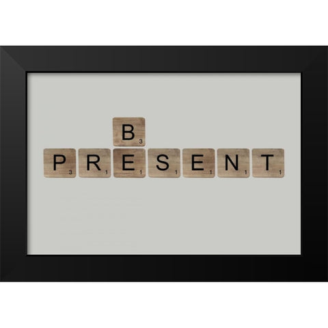 Be Present Black Modern Wood Framed Art Print by Longfellow Designs