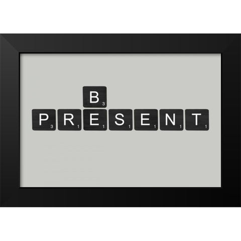Be Present Black Black Modern Wood Framed Art Print by Longfellow Designs