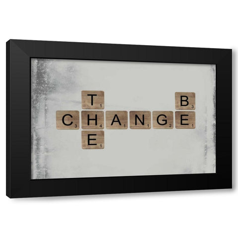 Be the Change Black Modern Wood Framed Art Print by Longfellow Designs