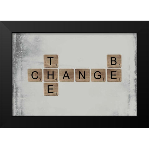 Be the Change Black Modern Wood Framed Art Print by Longfellow Designs