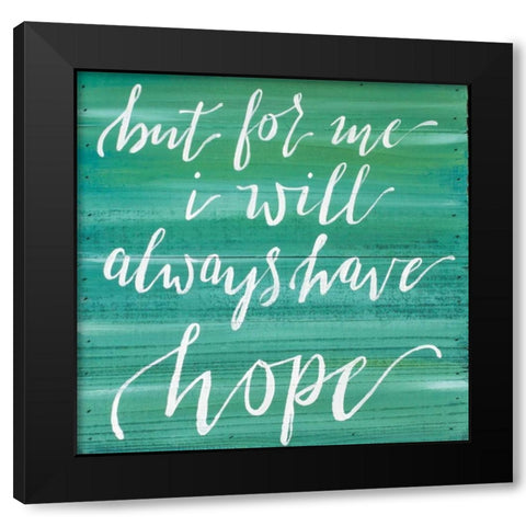 Always Have Hope Black Modern Wood Framed Art Print by Strong, Molly Susan