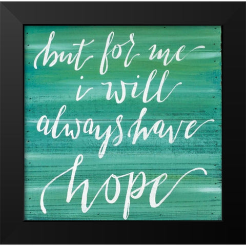 Always Have Hope Black Modern Wood Framed Art Print by Strong, Molly Susan