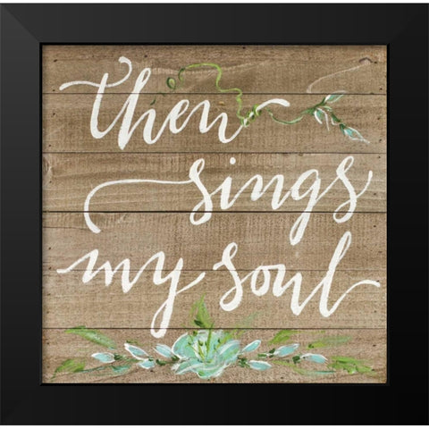 Then Sings My Soul Black Modern Wood Framed Art Print by Strong, Molly Susan